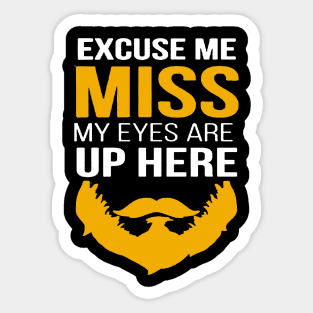 miss my eyes are up here Sticker